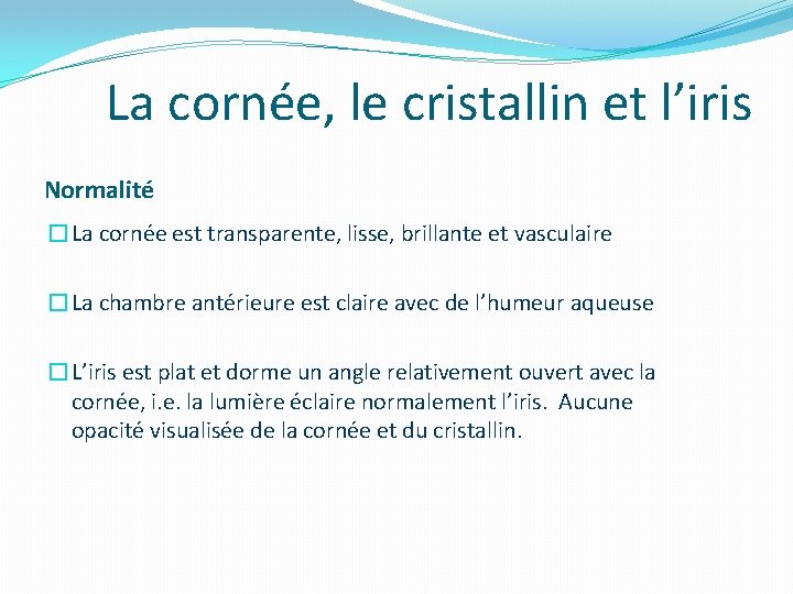La cornée, le cristallin et l’iris Normalité �La cornée est transparente, lisse, brillante et La cornée, le cristallin et l’iris Normalité �La cornée est transparente, lisse, brillante et