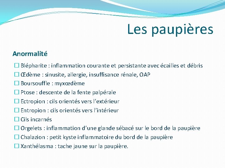 Les paupières Anormalité � Blépharite : inflammation courante et persistante avec écailles et débris Les paupières Anormalité � Blépharite : inflammation courante et persistante avec écailles et débris