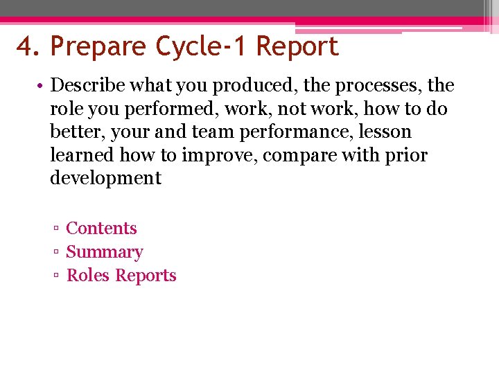 4. Prepare Cycle-1 Report • Describe what you produced, the processes, the role you