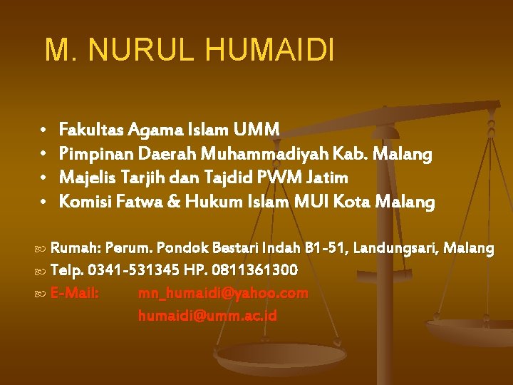 M. NURUL HUMAIDI • • Fakultas Agama Islam UMM Pimpinan Daerah Muhammadiyah Kab. Malang