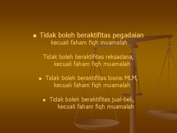 n Tidak boleh beraktifitas pegadaian kecuali faham fiqh muamalah Tidak boleh beraktifitas reksadana, kecuali