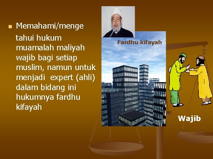 n Memahami/menge tahui hukum muamalah maliyah wajib bagi setiap muslim, namun untuk menjadi expert