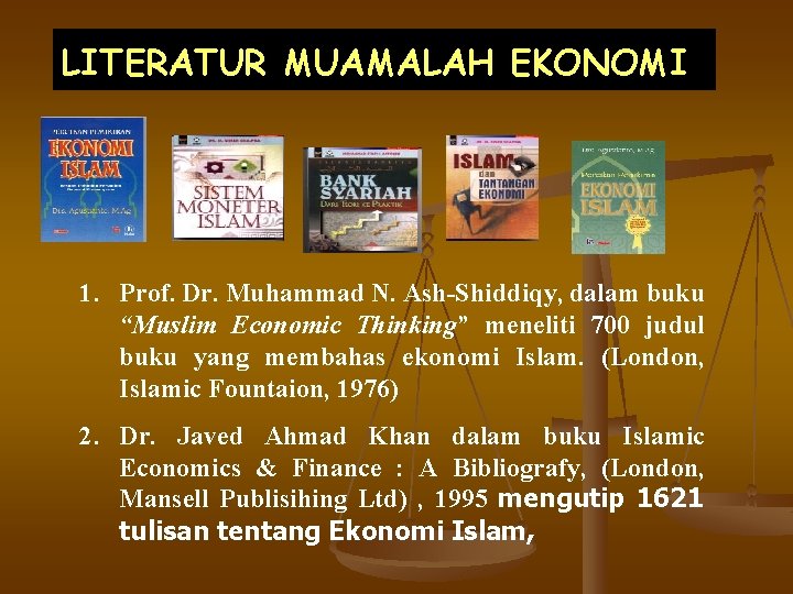 LITERATUR MUAMALAH EKONOMI 1. Prof. Dr. Muhammad N. Ash-Shiddiqy, dalam buku “Muslim Economic Thinking”