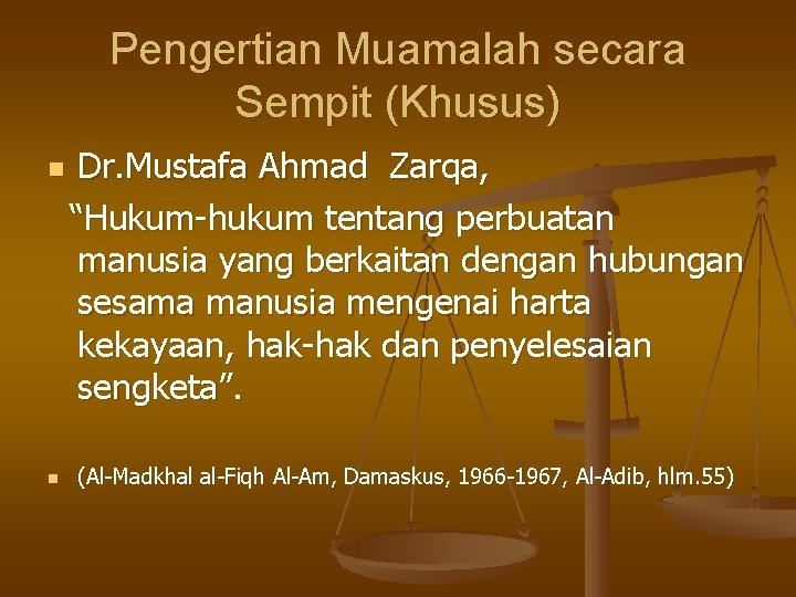 Pengertian Muamalah secara Sempit (Khusus) n n Dr. Mustafa Ahmad Zarqa, “Hukum-hukum tentang perbuatan