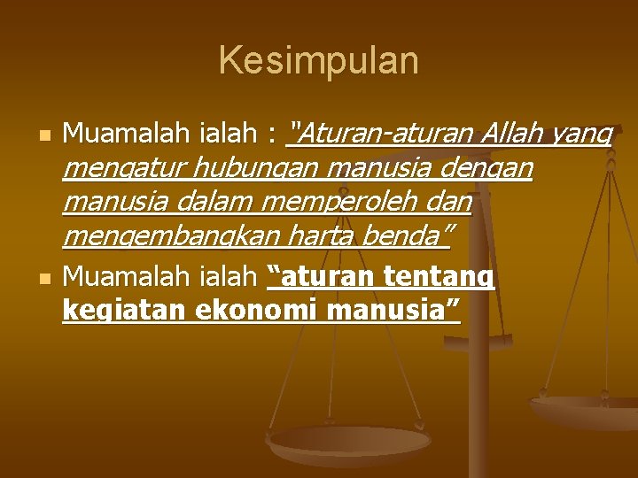 Kesimpulan n n Muamalah ialah : “Aturan-aturan Allah yang mengatur hubungan manusia dengan manusia