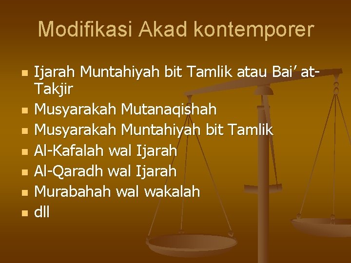 Modifikasi Akad kontemporer n n n n Ijarah Muntahiyah bit Tamlik atau Bai’ at.