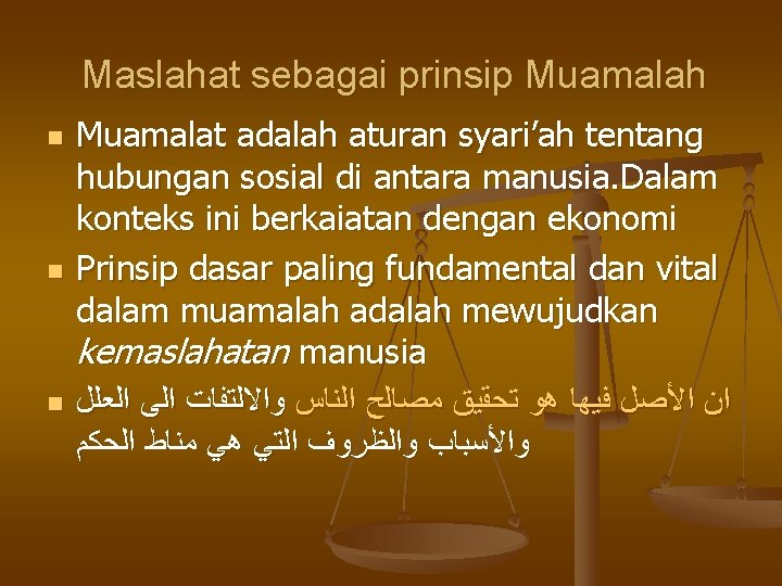 Maslahat sebagai prinsip Muamalah n n n Muamalat adalah aturan syari’ah tentang hubungan sosial