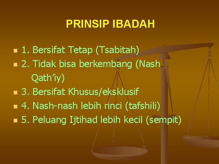 PRINSIP IBADAH n n n 1. Bersifat Tetap (Tsabitah) 2. Tidak bisa berkembang (Nash