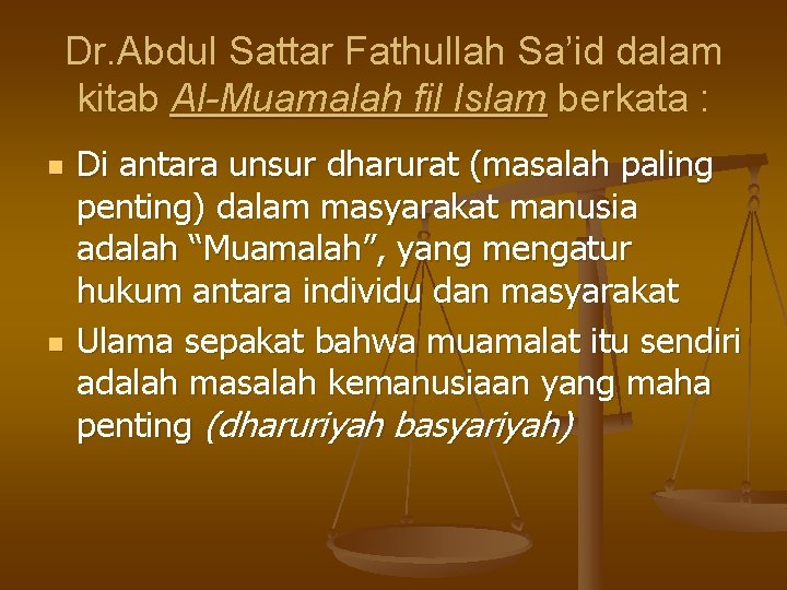 Dr. Abdul Sattar Fathullah Sa’id dalam kitab Al-Muamalah fil Islam berkata : n n