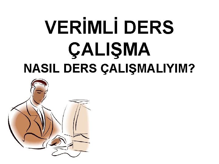 VERİMLİ DERS ÇALIŞMA NASIL DERS ÇALIŞMALIYIM? 