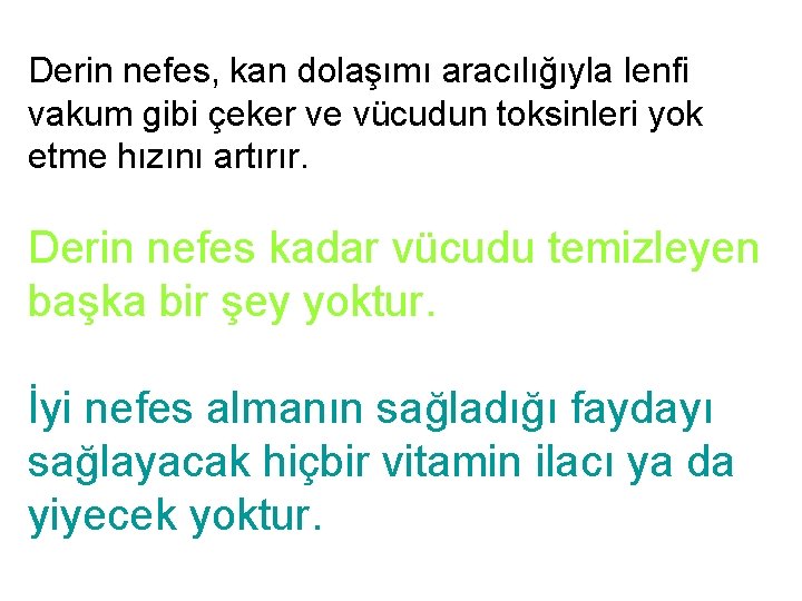 Derin nefes, kan dolaşımı aracılığıyla lenfi vakum gibi çeker ve vücudun toksinleri yok etme