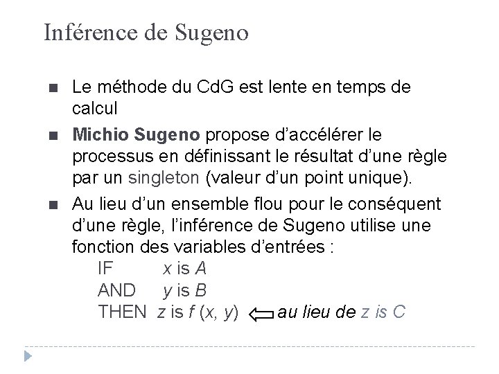 Inférence de Sugeno n n n Le méthode du Cd. G est lente en