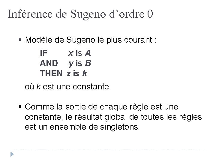 Inférence de Sugeno d’ordre 0 § Modèle de Sugeno le plus courant : IF