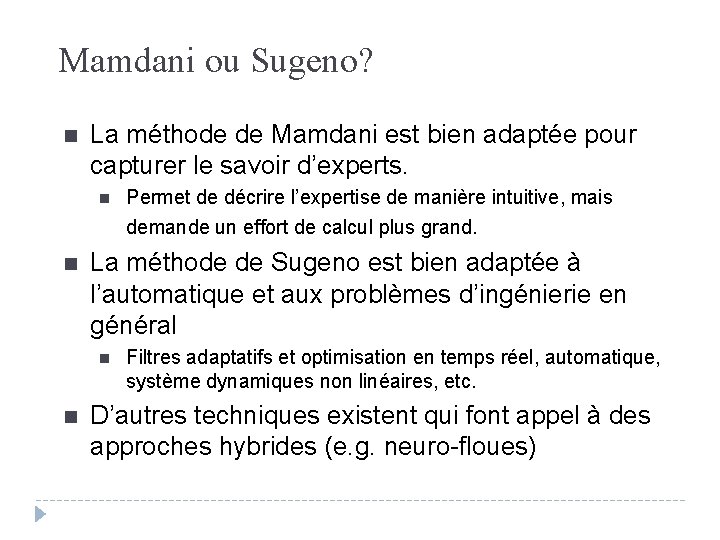 Mamdani ou Sugeno? n La méthode de Mamdani est bien adaptée pour capturer le