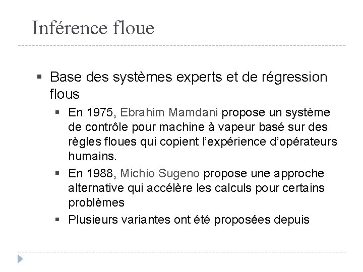 Inférence floue § Base des systèmes experts et de régression flous § En 1975,