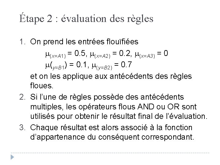 Étape 2 : évaluation des règles 1. On prend les entrées flouïfiées (x=A 1)