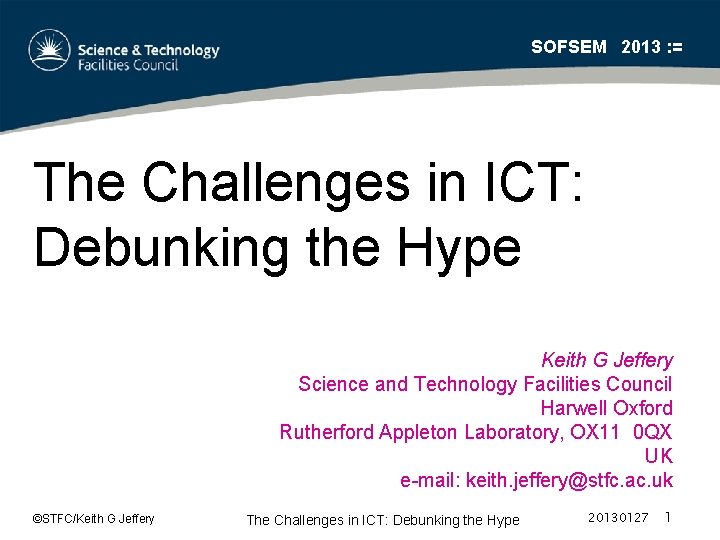 SOFSEM 2013 : = The Challenges in ICT: Debunking the Hype Keith G Jeffery