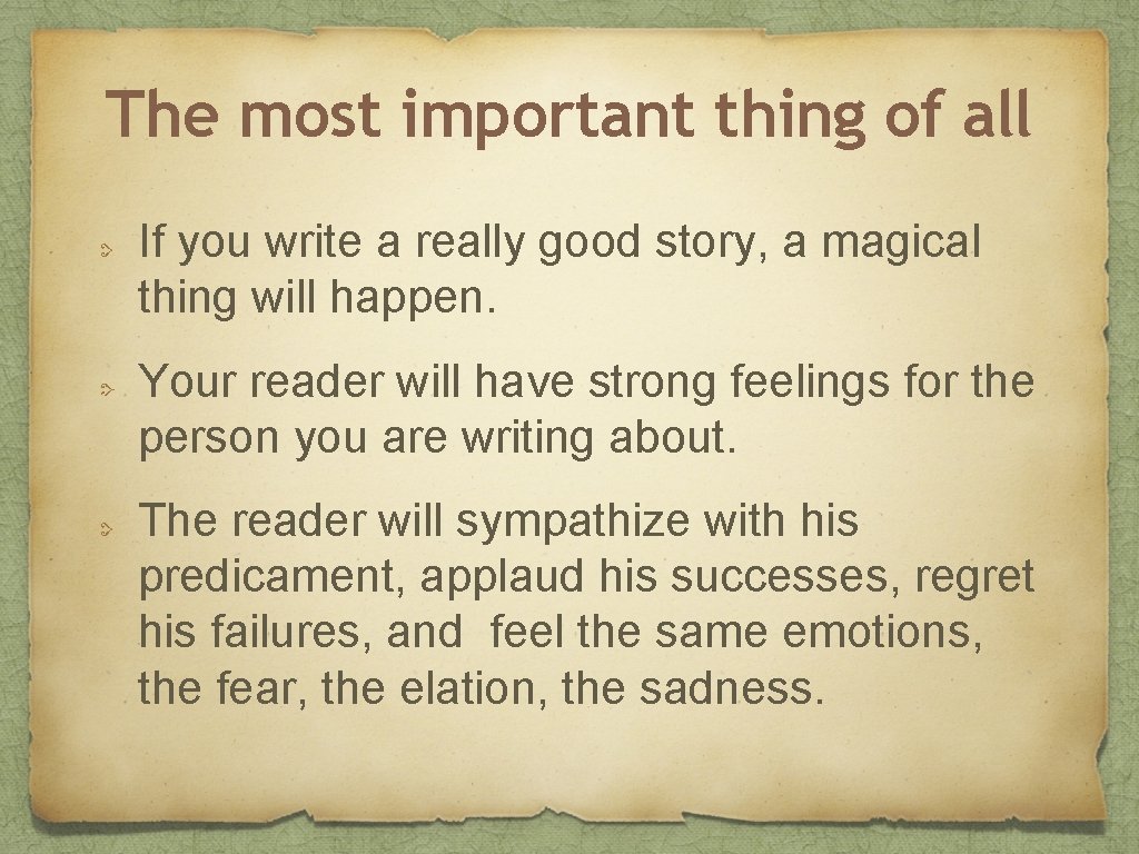 The most important thing of all If you write a really good story, a