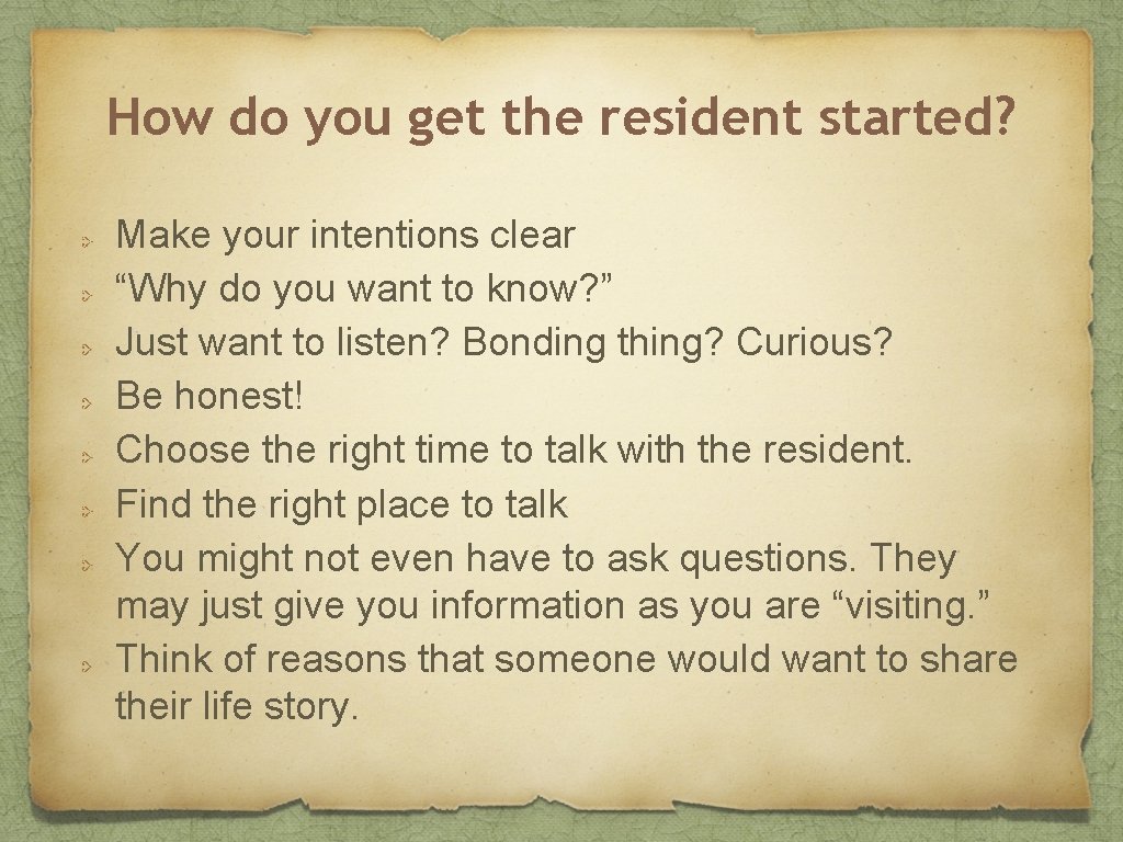 How do you get the resident started? Make your intentions clear “Why do you