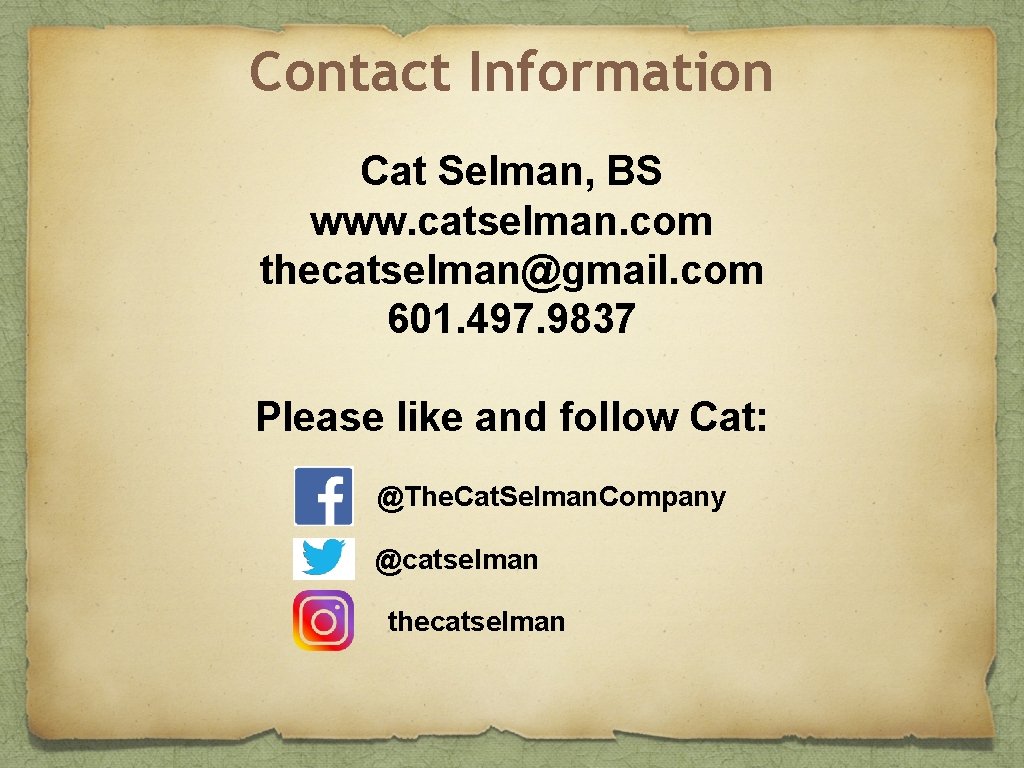 Contact Information Cat Selman, BS www. catselman. com thecatselman@gmail. com 601. 497. 9837 Please