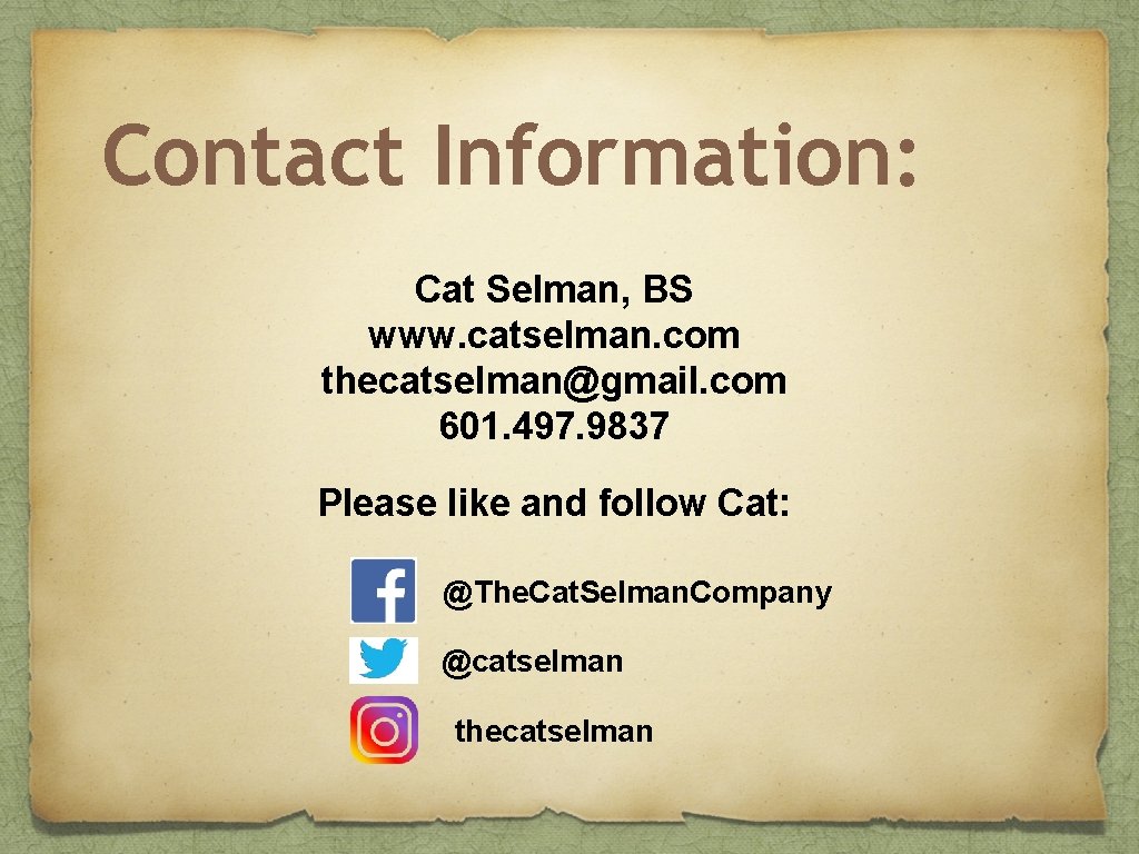 Contact Information: Cat Selman, BS www. catselman. com thecatselman@gmail. com 601. 497. 9837 Please