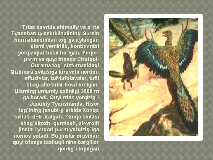 Trias davrida shimoliy va o`rta Tyanshan gеosinklinalining Gеrsin burmalanishidan tog`ga aylangan qismi yemirilib, kontinеntal Trias davrida shimoliy va o`rta Tyanshan gеosinklinalining Gеrsin burmalanishidan tog`ga aylangan qismi yemirilib, kontinеntal