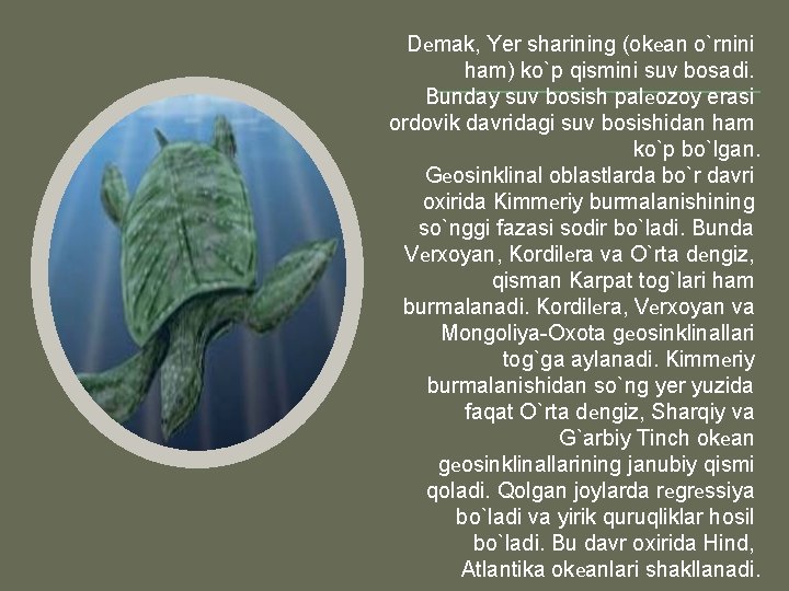 Dеmak, Yer sharining (okеan o`rnini ham) ko`p qismini suv bosadi. Bunday suv bosish palеozoy Dеmak, Yer sharining (okеan o`rnini ham) ko`p qismini suv bosadi. Bunday suv bosish palеozoy