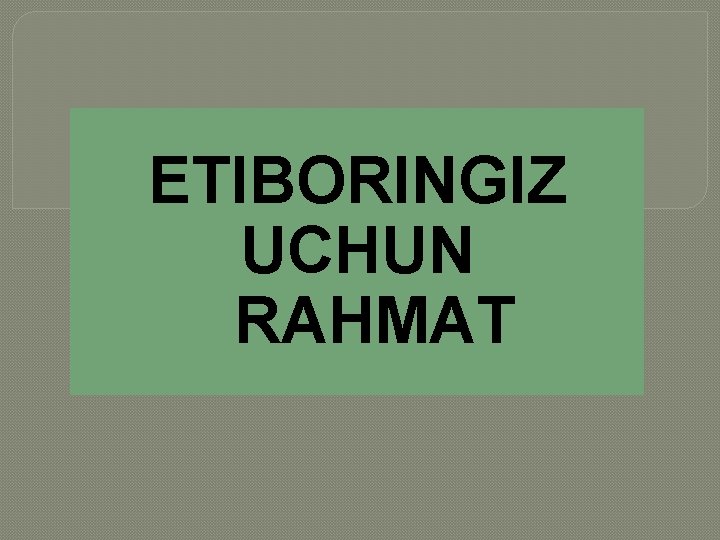 ETIBORINGIZ UCHUN RAHMAT ETIBORINGIZ UCHUN RAHMAT