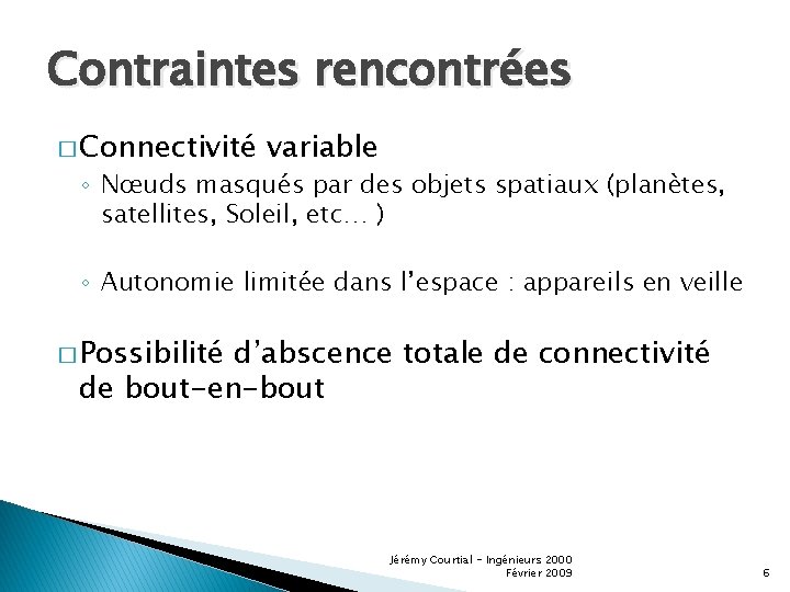 Contraintes rencontrées � Connectivité variable ◦ Nœuds masqués par des objets spatiaux (planètes, satellites,