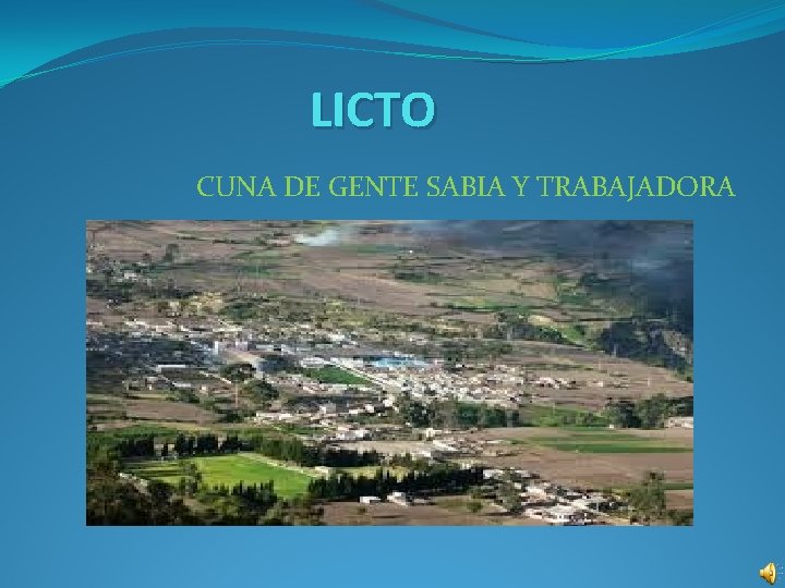 LICTO CUNA DE GENTE SABIA Y TRABAJADORA 