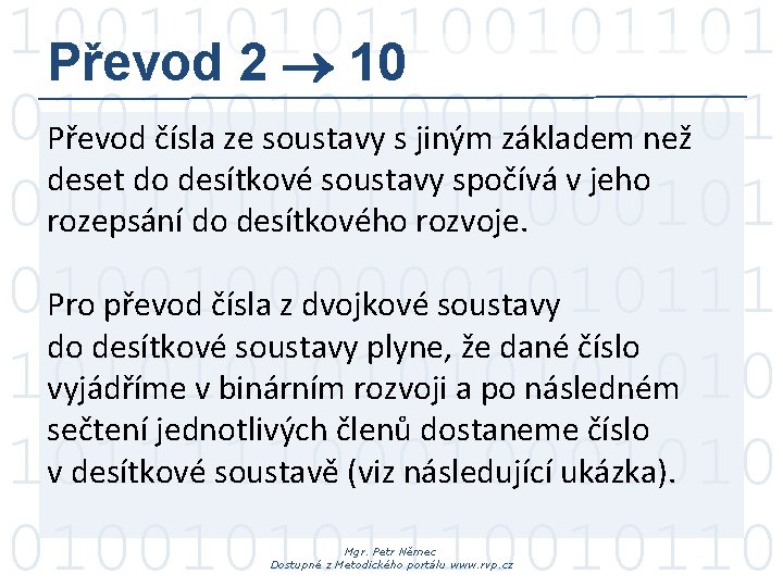 100110101101 Převod 2 10 010100101 Převod čísla ze soustavy s jiným základem než deset 100110101101 Převod 2 10 010100101 Převod čísla ze soustavy s jiným základem než deset