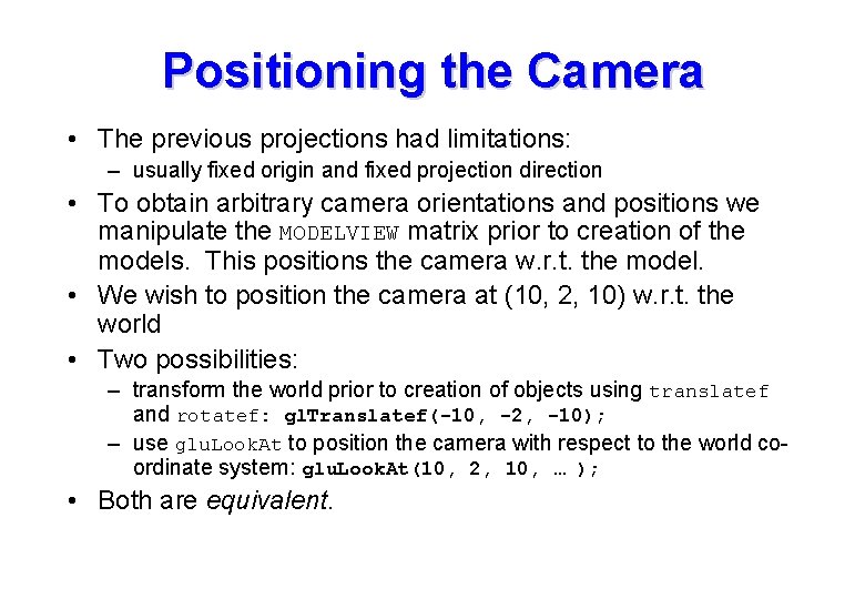 Positioning the Camera • The previous projections had limitations: – usually fixed origin and Positioning the Camera • The previous projections had limitations: – usually fixed origin and