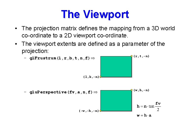 The Viewport • The projection matrix defines the mapping from a 3 D world The Viewport • The projection matrix defines the mapping from a 3 D world