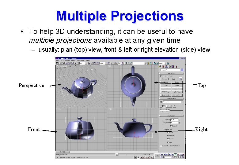 Multiple Projections • To help 3 D understanding, it can be useful to have Multiple Projections • To help 3 D understanding, it can be useful to have