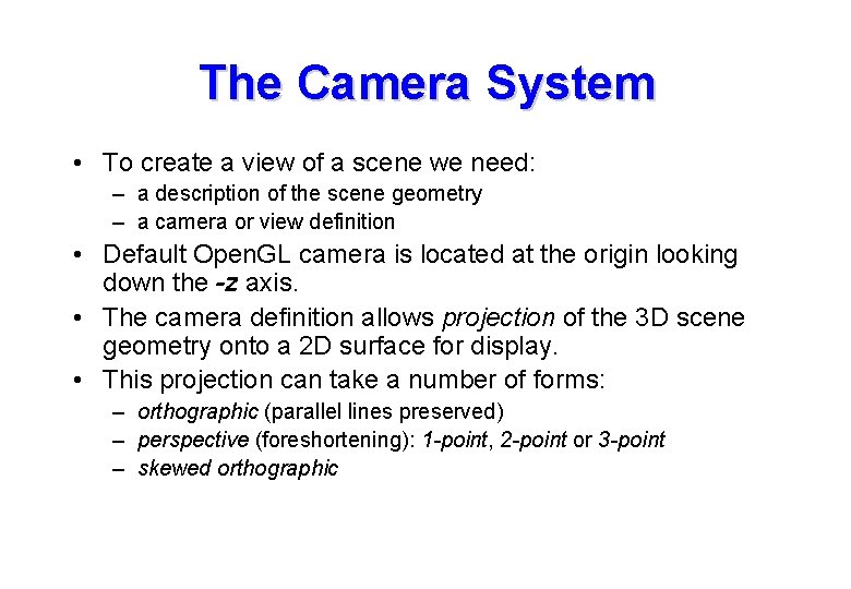 The Camera System • To create a view of a scene we need: – The Camera System • To create a view of a scene we need: –