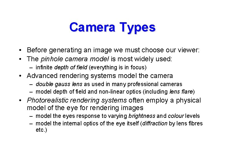 Camera Types • Before generating an image we must choose our viewer: • The Camera Types • Before generating an image we must choose our viewer: • The
