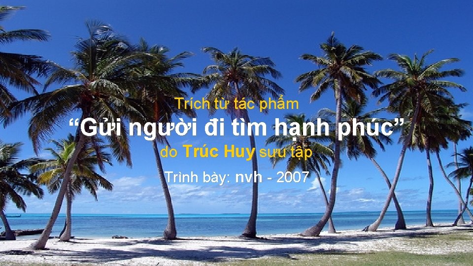 Trích từ tác phẩm “Gửi người đi tìm hạnh phúc” do Trúc Huy sưu