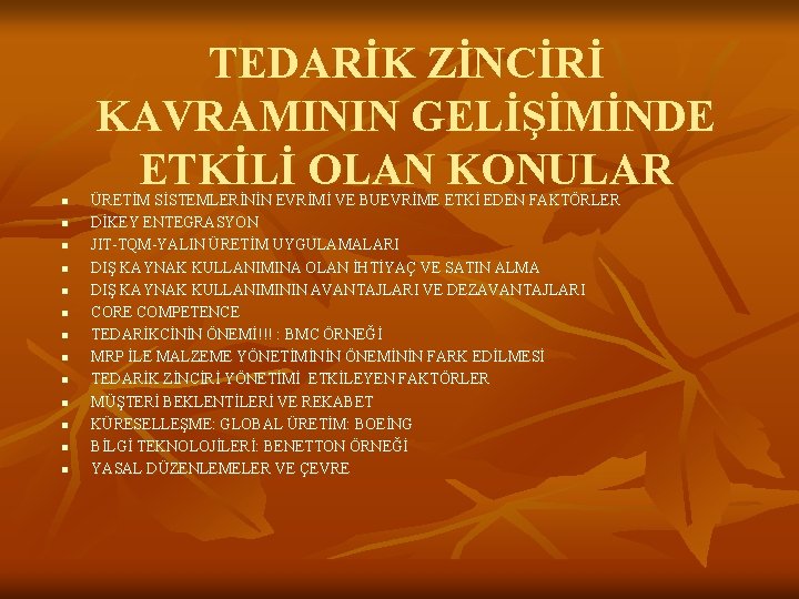 TEDARİK ZİNCİRİ KAVRAMININ GELİŞİMİNDE ETKİLİ OLAN KONULAR n n n n ÜRETİM SİSTEMLERİNİN EVRİMİ