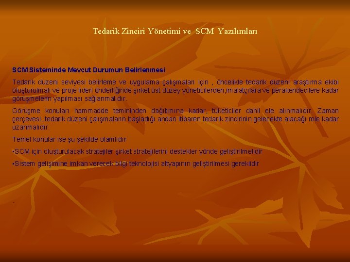 Tedarik Zinciri Yönetimi ve SCM Yazılımları SCM Sisteminde Mevcut Durumun Belirlenmesi Tedarik düzeni seviyesi