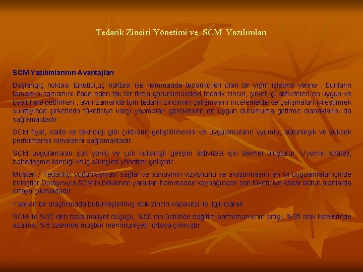 Tedarik Zinciri Yönetimi ve SCM Yazılımlarının Avantajları Başlangıç noktası tüketici, uç noktası ise hammadde