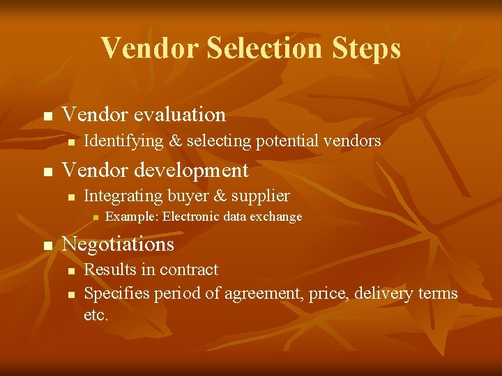 Vendor Selection Steps n Vendor evaluation n n Identifying & selecting potential vendors Vendor