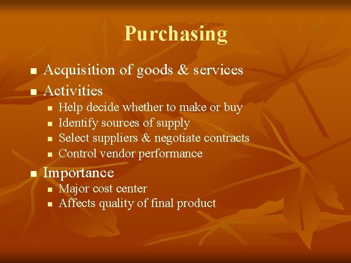 Purchasing n n Acquisition of goods & services Activities n n n Help decide