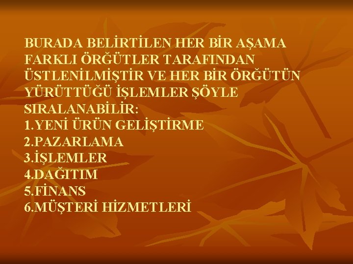 BURADA BELİRTİLEN HER BİR AŞAMA FARKLI ÖRĞÜTLER TARAFINDAN ÜSTLENİLMİŞTİR VE HER BİR ÖRĞÜTÜN YÜRÜTTÜĞÜ