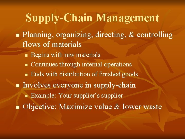 Supply-Chain Management n Planning, organizing, directing, & controlling flows of materials n n Involves