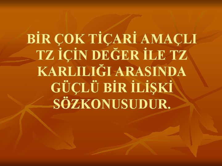 BİR ÇOK TİÇARİ AMAÇLI TZ İÇİN DEĞER İLE TZ KARLILIĞI ARASINDA GÜÇLÜ BİR İLİŞKİ