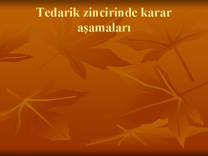 Tedarik zincirinde karar aşamaları 