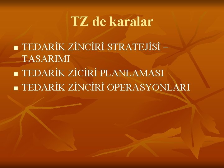 TZ de karalar n n n TEDARİK ZİNCİRİ STRATEJİSİ – TASARIMI TEDARİK ZİCİRİ PLANLAMASI TZ de karalar n n n TEDARİK ZİNCİRİ STRATEJİSİ – TASARIMI TEDARİK ZİCİRİ PLANLAMASI