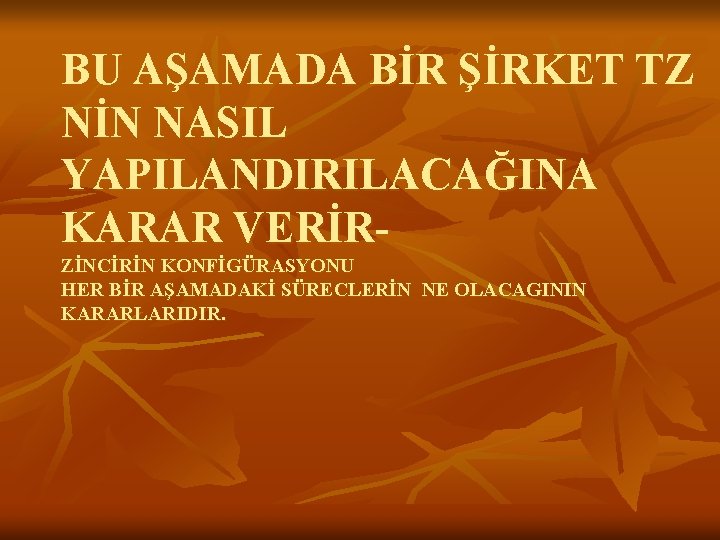 BU AŞAMADA BİR ŞİRKET TZ NİN NASIL YAPILANDIRILACAĞINA KARAR VERİRZİNCİRİN KONFİGÜRASYONU HER BİR AŞAMADAKİ