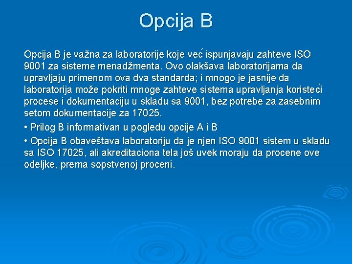 Opcija B je važna za laboratorije koje vec ispunjavaju zahteve ISO 9001 za sisteme