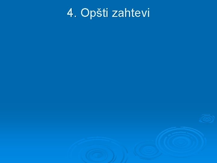 4. Opšti zahtevi 